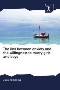 link between anxiety and the willingness to marry girls and boys
