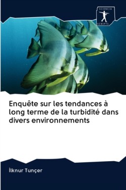 Enquête sur les tendances à long terme de la turbidité dans divers environnements