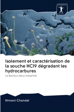 Isolement et caractérisation de la souche HC19 dégradant les hydrocarbures