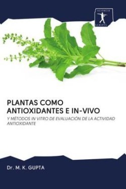 PLANTAS COMO ANTIOXIDANTES E IN-VIVO