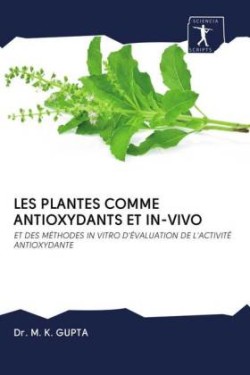 LES PLANTES COMME ANTIOXYDANTS ET IN-VIVO