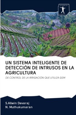 Sistema Inteligente de Detección de Intrusos En La Agricultura