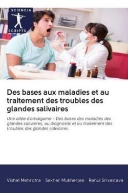 Des bases aux maladies et au traitement des troubles des glandes salivaires