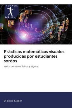 Prácticas matemáticas visuales producidas por estudiantes sordos