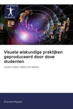 Visuele wiskundige praktijken geproduceerd door dove studenten