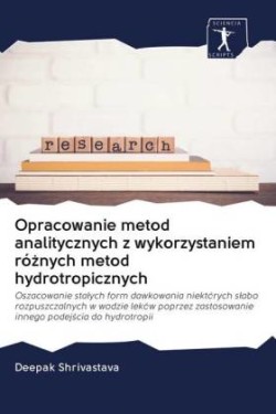 Opracowanie metod analitycznych z wykorzystaniem róznych metod hydrotropicznych