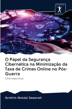 O Papel da Segurança Cibernética na Minimização da Taxa de Crimes Online no Pós-Guerra