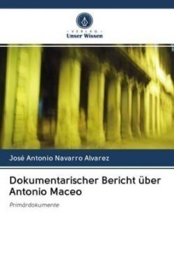 Dokumentarischer Bericht über Antonio Maceo