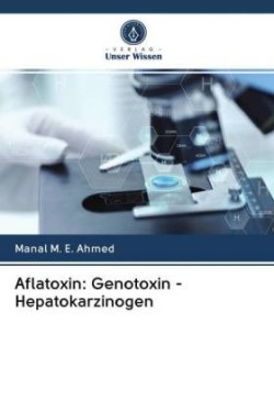 Aflatoxin: Genotoxin - Hepatokarzinogen