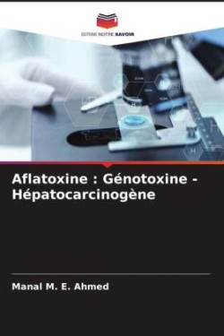 Aflatoxine : Génotoxine - Hépatocarcinogène