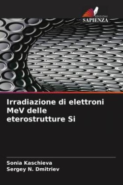 Irradiazione di elettroni MeV delle eterostrutture Si