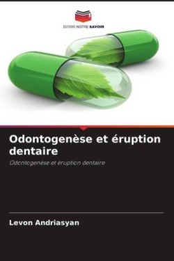 Odontogenèse et éruption dentaire