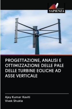 Progettazione, Analisi E Ottimizzazione Delle Pale Delle Turbine Eoliche Ad Asse Verticale