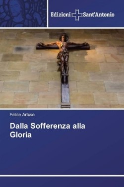 Dalla Sofferenza alla Gloria