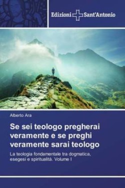 Se sei teologo pregherai veramente e se preghi veramente sarai teologo