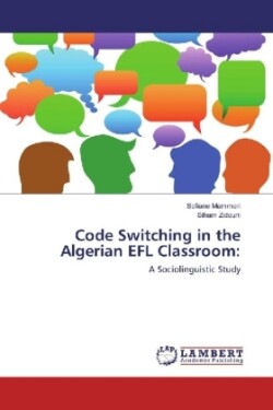 Code Switching in the Algerian EFL Classroom: