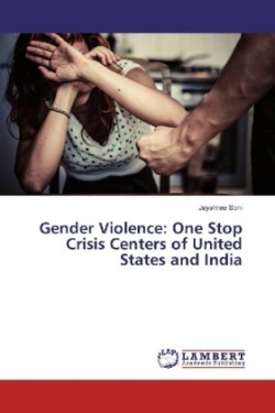 Gender Violence: One Stop Crisis Centers of United States and India