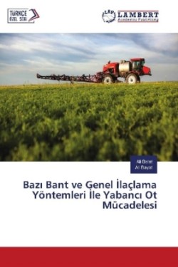 Baz Bant ve Genel laçlama Yöntemleri le Yabanc Ot Mücadelesi