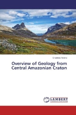 Overview of Geology from Central Amazonian Craton