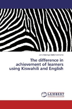 The difference in achievement of learners using Kiswahili and English