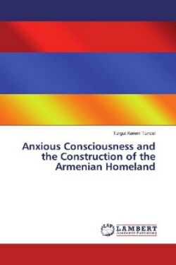 Anxious Consciousness and the Construction of the Armenian Homeland