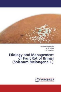 Etiology and Management of Fruit Rot of Brinjal (Solanum Melongena L.)