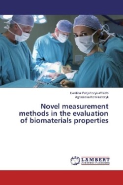 Novel measurement methods in the evaluation of biomaterials properties