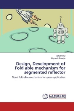Design, Development of Fold able mechanism for segmented reflector