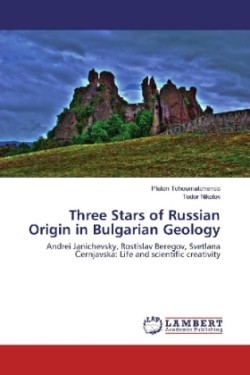 Three Stars of Russian Origin in Bulgarian Geology