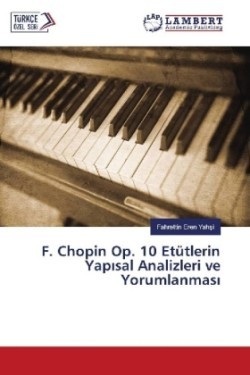 F. Chopin Op. 10 Etütlerin Yap sal Analizleri ve Yorumlanmas