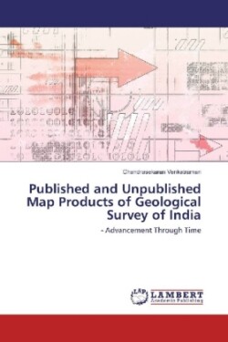 Published and Unpublished Map Products of Geological Survey of India