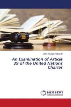 An Examination of Article 39 of the United Nations Charter