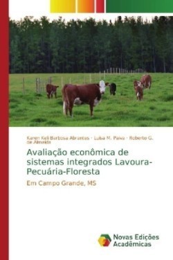 Avaliação econômica de sistemas integrados Lavoura-Pecuária-Floresta