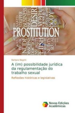 (im) possibilidade jurídica da regulamentação do trabalho sexual