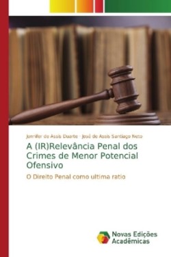 (IR)Relevância Penal dos Crimes de Menor Potencial Ofensivo