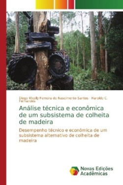 Análise técnica e econômica de um subsistema de colheita de madeira