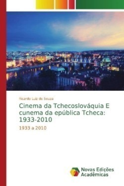 Cinema da Tchecoslováquia E cunema da epública Tcheca: 1933-2010