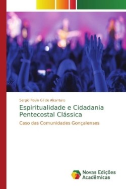 Espiritualidade e Cidadania Pentecostal Clássica