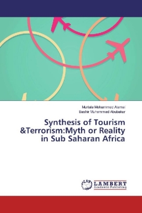 Synthesis of Tourism &Terrorism:Myth or Reality in Sub Saharan Africa