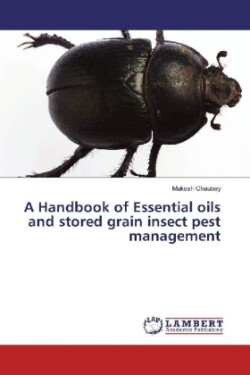 A Handbook of Essential oils and stored grain insect pest management