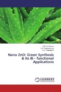 Nano ZnO: Green Synthesis & its Bi - functional Applications
