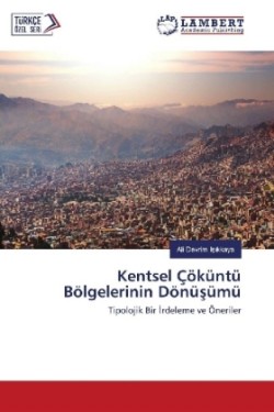 Kentsel Çöküntü Bölgelerinin Dönüsümü