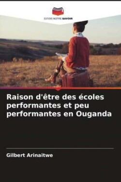 Raison d'être des écoles performantes et peu performantes en Ouganda