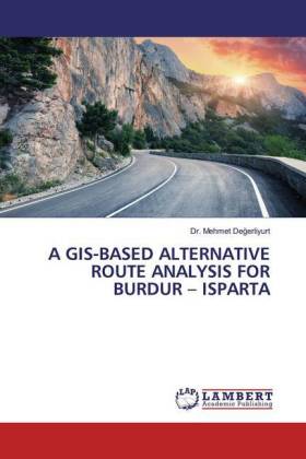 Gis-Based Alternative Route Analysis for Burdur - Isparta