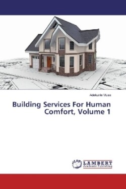 Building Services For Human Comfort, Volume 1