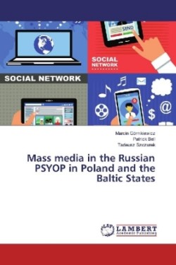 Mass media in the Russian PSYOP in Poland and the Baltic States