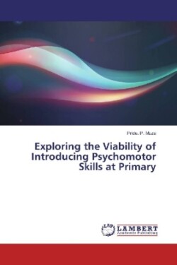 Exploring the Viability of Introducing Psychomotor Skills at Primary