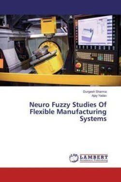 Neuro Fuzzy Studies Of Flexible Manufacturing Systems