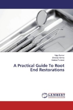 A Practical Guide To Root End Restorations