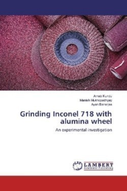 Grinding Inconel 718 with alumina wheel